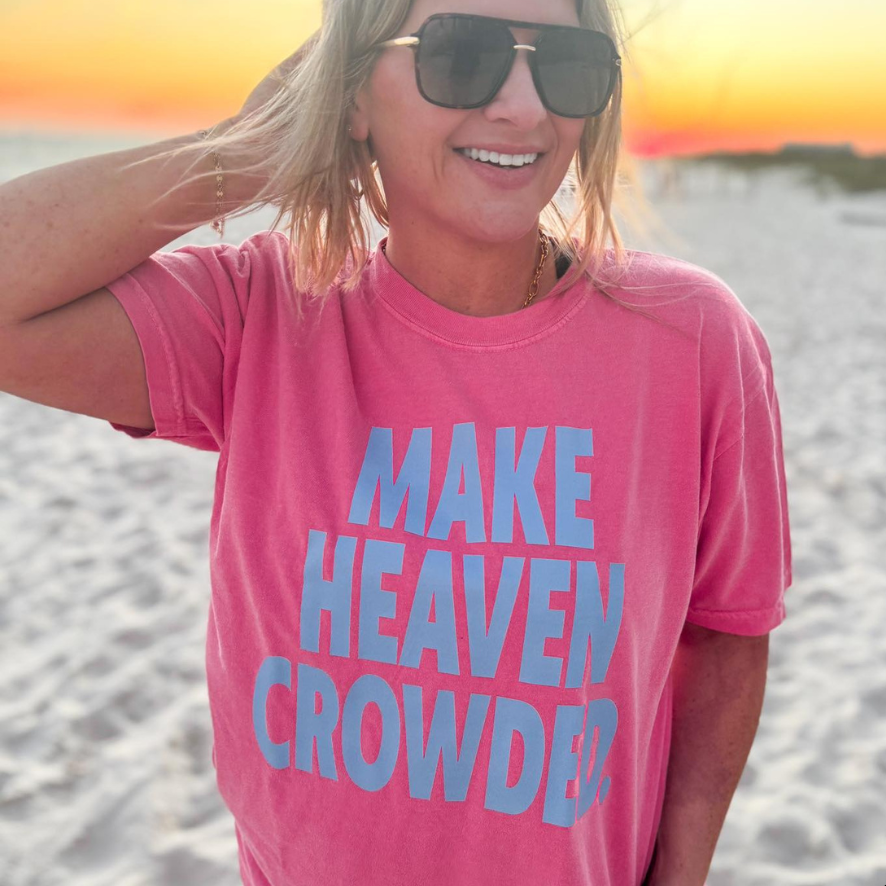 Make Heaven Crowded Tee