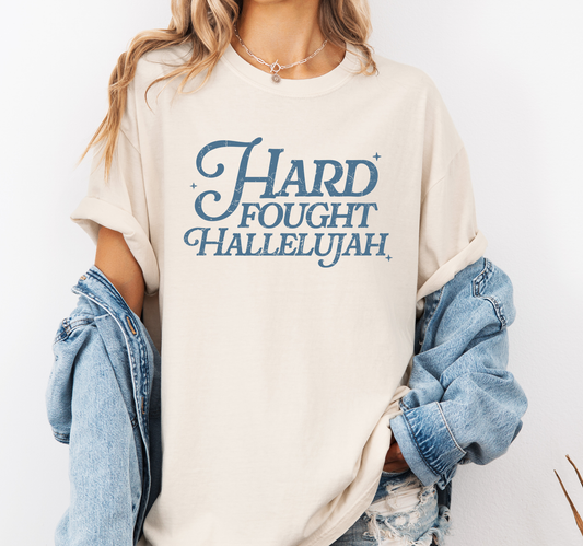 Hard Fought Halelujah Tshirt