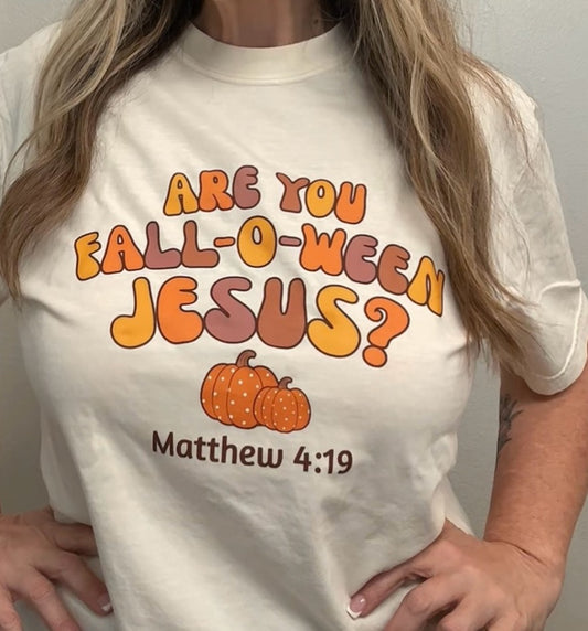Are you Fall-o-ween Jesus T shirt ?