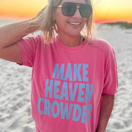 Make Heaven Crowded Tee